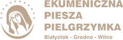 Ekumeniczna Piesza Pielgrzymka Białystok - Grodno - Wilno